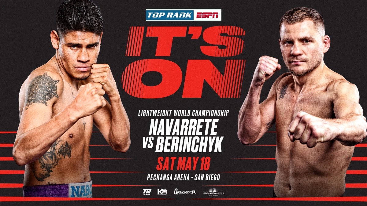 Emanuel  Navarrete vs. Denys Berinchyk on May 18, live on ESPN+