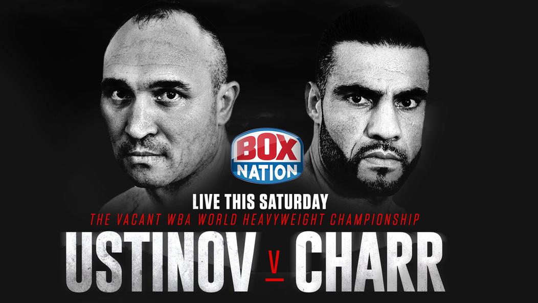 Charr vs Ustinov live on Boxnation this Saturday