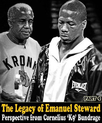 The Legacy of Emanuel Steward Part 4: Perspective from Cornelius ‘K9’ Bundrage